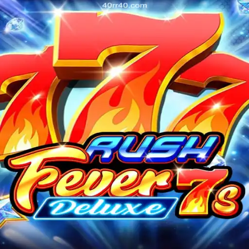 Experience the Thrill of RushFever7sDeluxe at 40rr.com Oficial